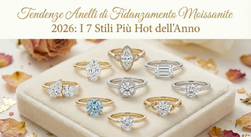 Tendenze Anelli di Fidanzamento Moissanite 2026: I 7 Stili Più Hot dell'Anno
